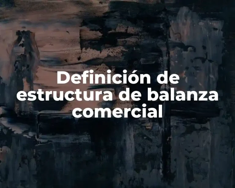 Definición de estructura de balanza comercial