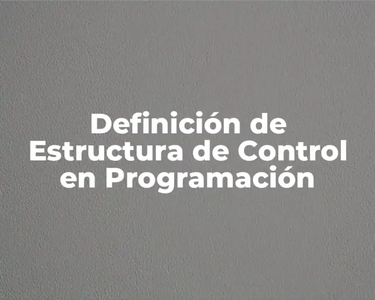 Definición de Estructura de Control en Programación