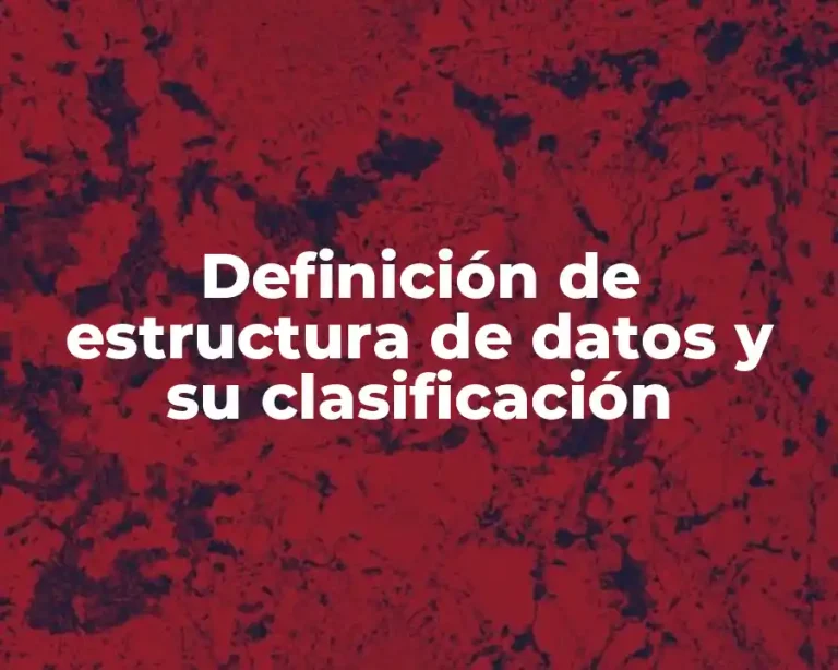 Definición de estructura de datos y su clasificación