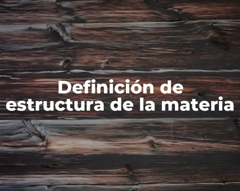 Definición de estructura de la materia