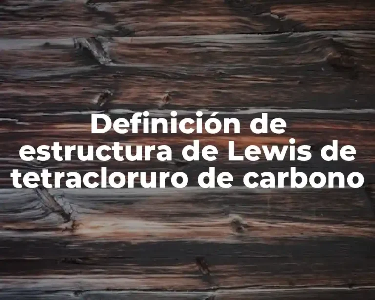 Definición de estructura de Lewis de tetracloruro de carbono