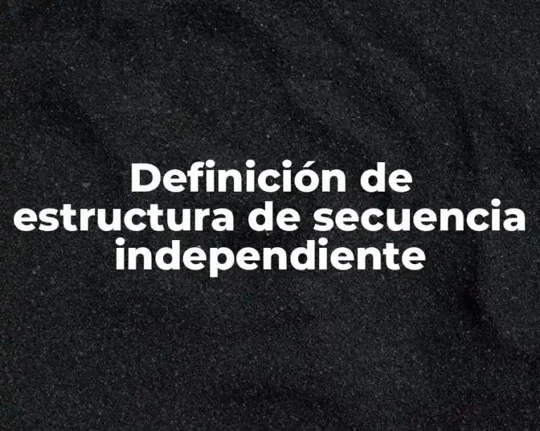 Definición de estructura de secuencia independiente