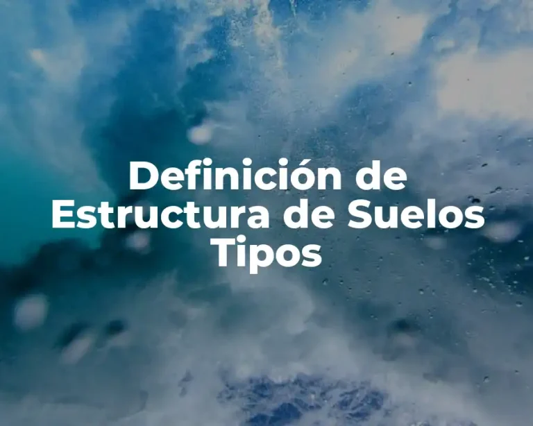 Definición de Estructura de Suelos Tipos