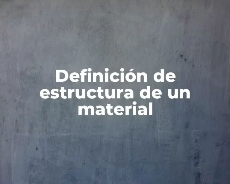 Definición de estructura de un material