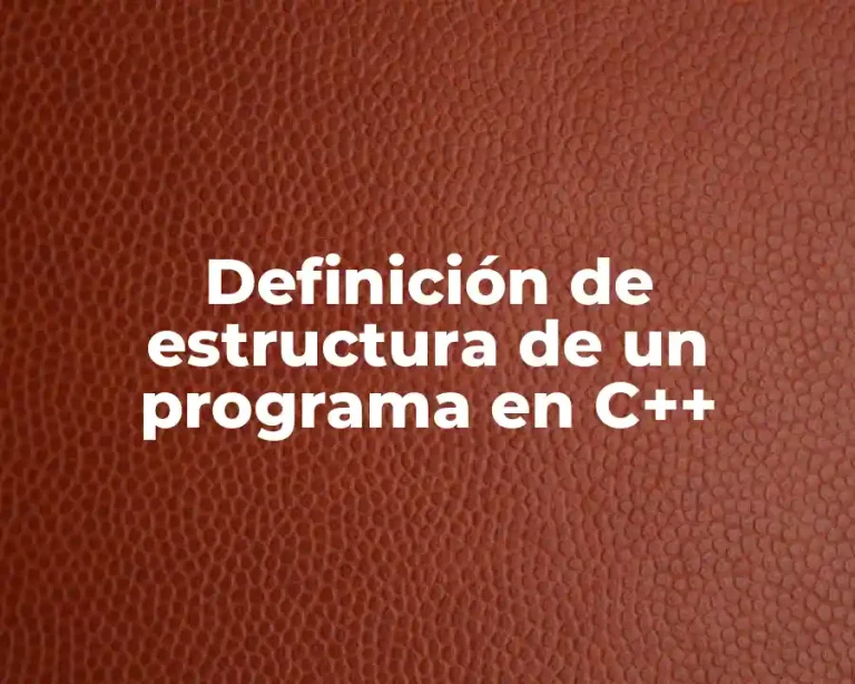Definición de estructura de un programa en C++