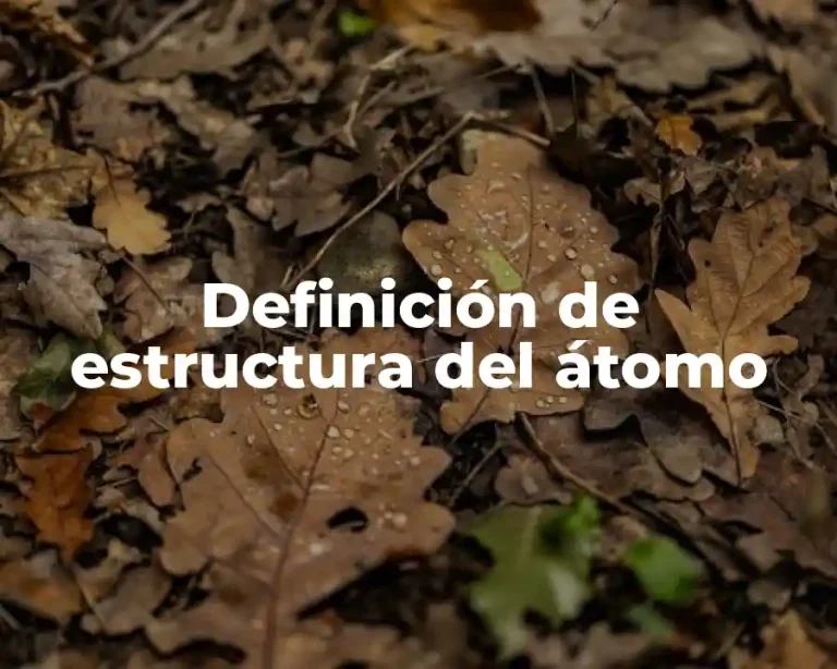 Definición de estructura del átomo