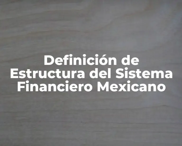 Definición de Estructura del Sistema Financiero Mexicano