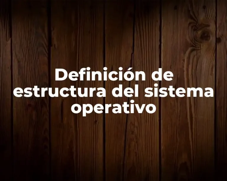 Definición de estructura del sistema operativo