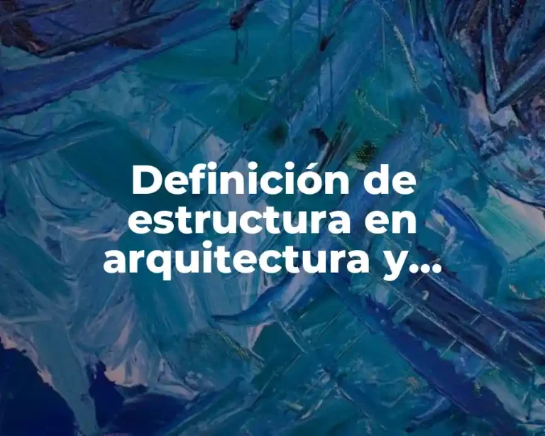 Definición de estructura en arquitectura y construcción
