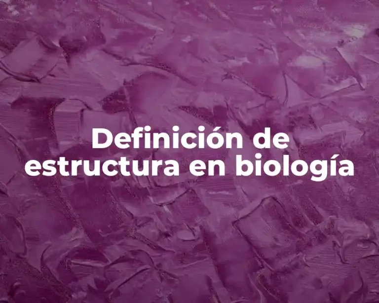 Definición de estructura en biología