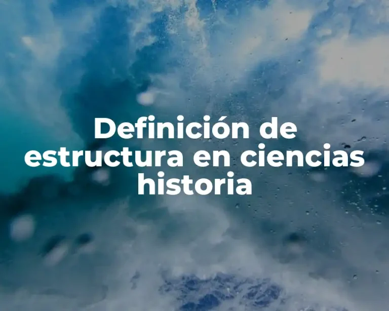 Definición de estructura en ciencias historia
