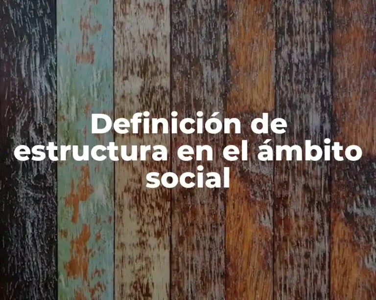 Definición de estructura en el ámbito social