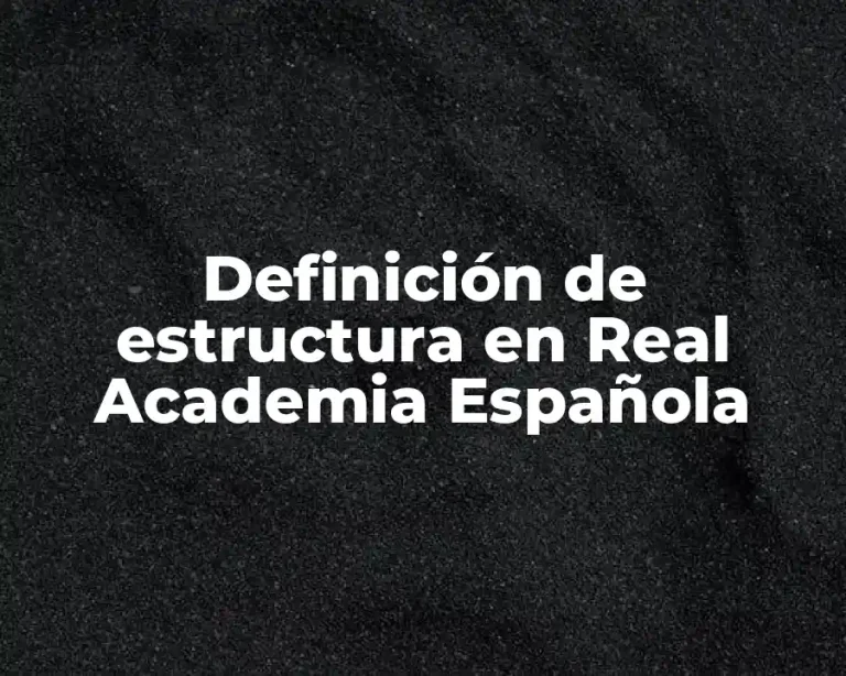 Definición de estructura en Real Academia Española