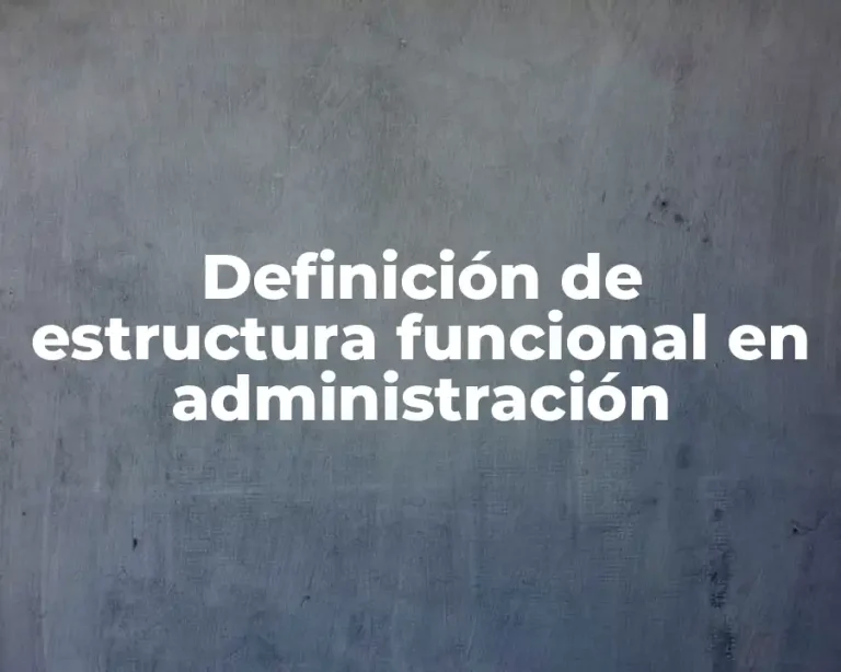 Definición de estructura funcional en administración