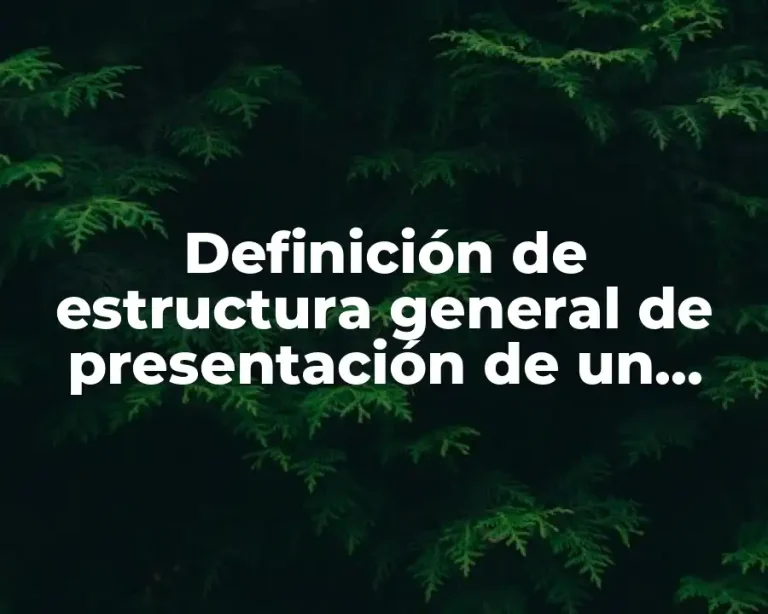 Definición de estructura general de presentación de un texto
