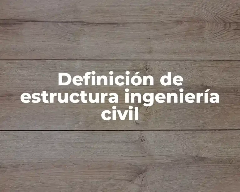 Definición de estructura ingeniería civil