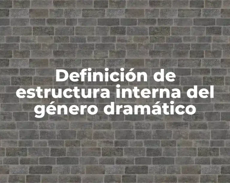 Definición de estructura interna del género dramático