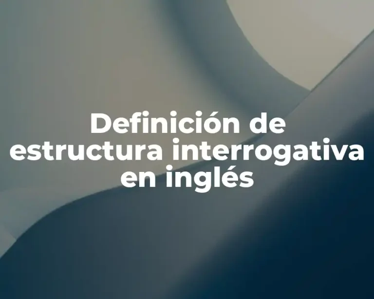 Definición de estructura interrogativa en inglés