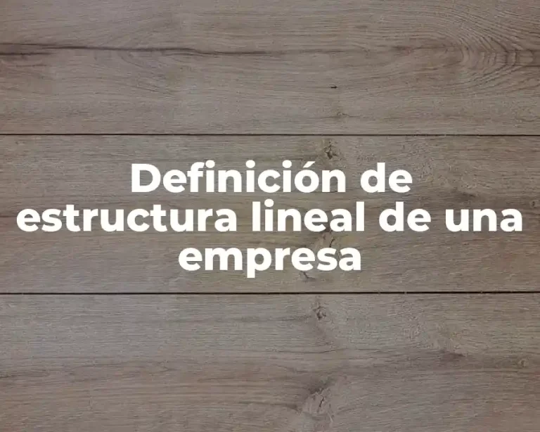 Definición de estructura lineal de una empresa