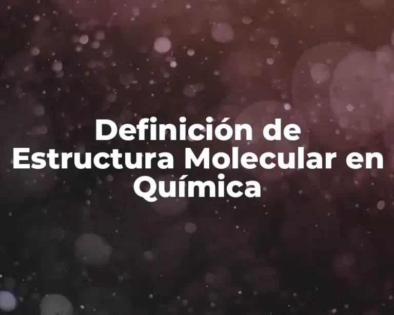 Definición de Estructura Molecular en Química