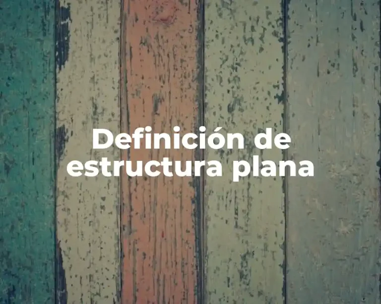 Definición de estructura plana