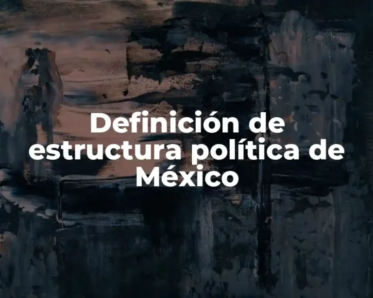 Definición de estructura política de México