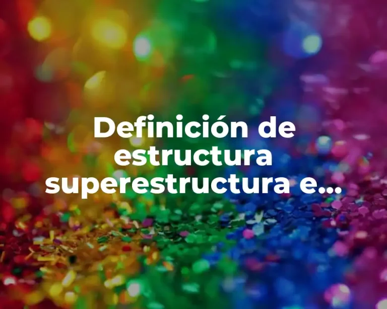 Definición de estructura superestructura e infraestructura