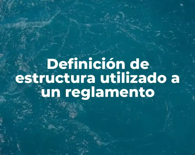 Definición de estructura utilizado a un reglamento