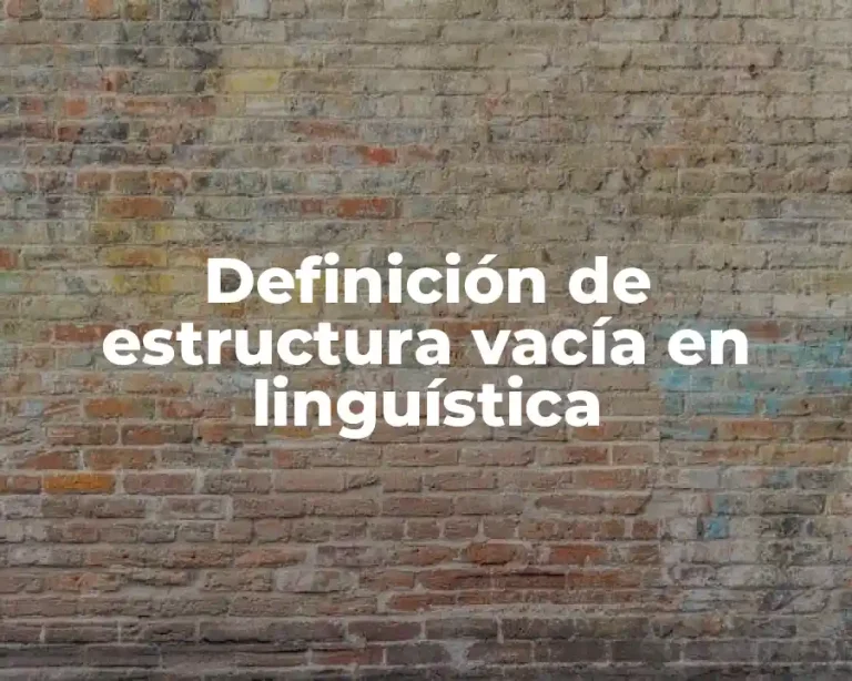 Definición de estructura vacía en linguística