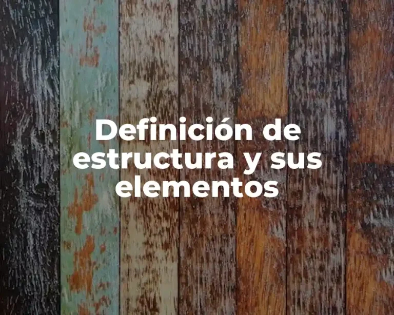 Definición de estructura y sus elementos