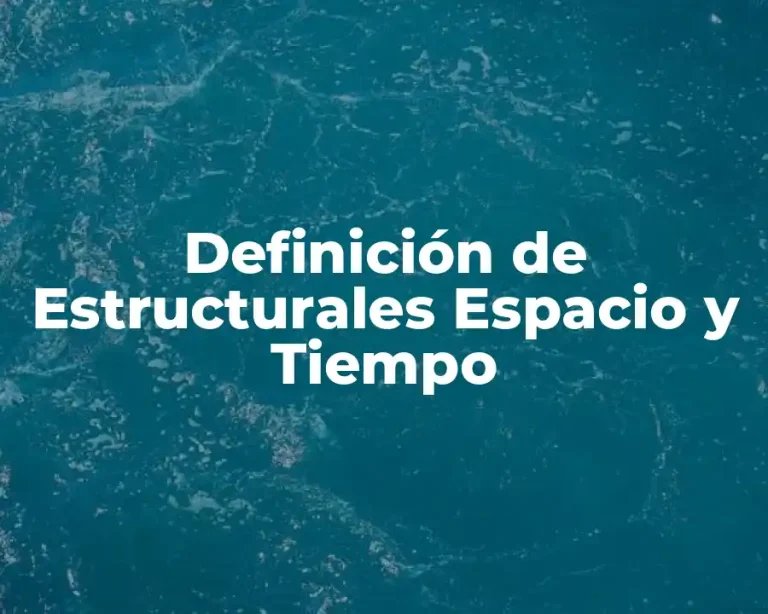 Definición de Estructurales Espacio y Tiempo