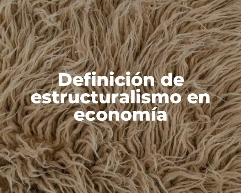 Definición de estructuralismo en economía