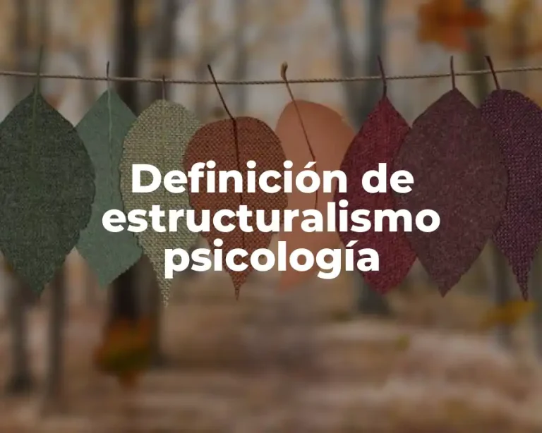 Definición de estructuralismo psicología