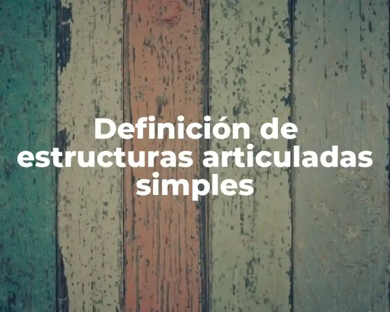 Definición de estructuras articuladas simples