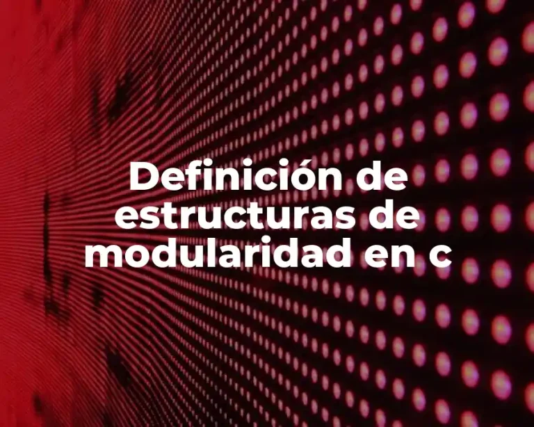 Definición de estructuras de modularidad en c