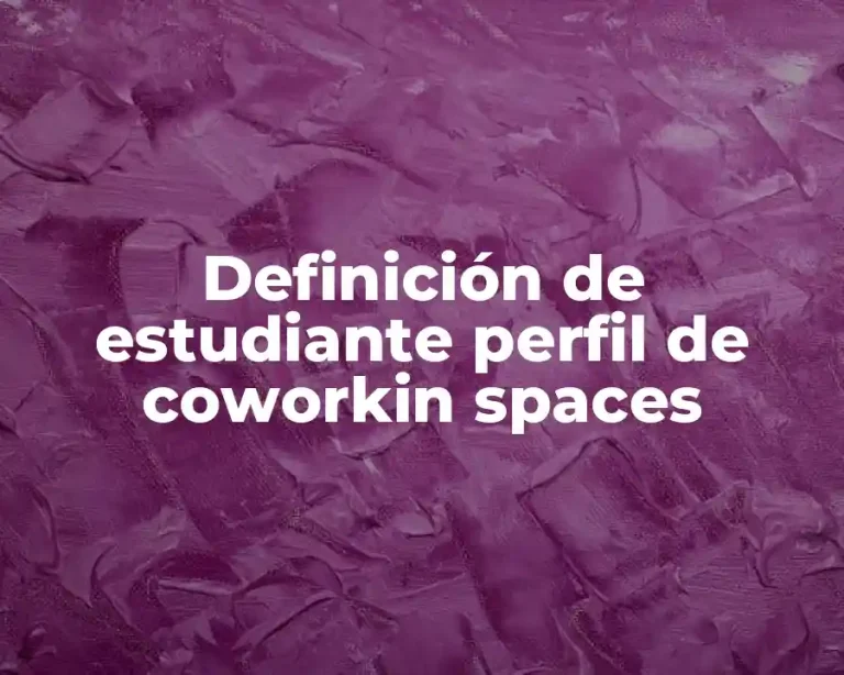 Definición de estudiante perfil de coworkin spaces