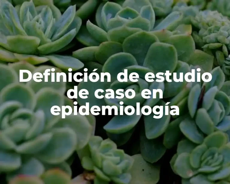 Definición de estudio de caso en epidemiología