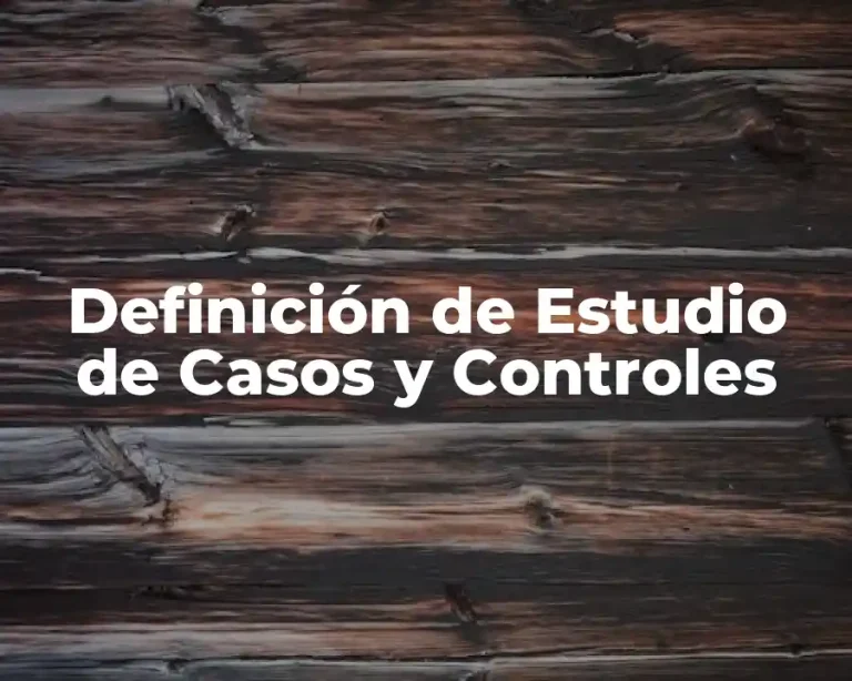 Definición de Estudio de Casos y Controles
