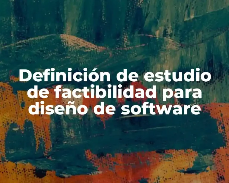 Definición de estudio de factibilidad para diseño de software