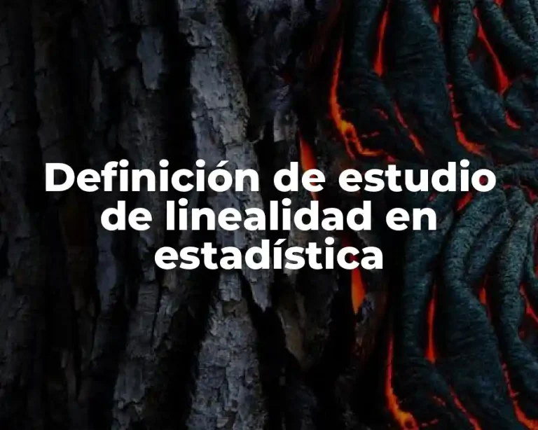 Definición de estudio de linealidad en estadística