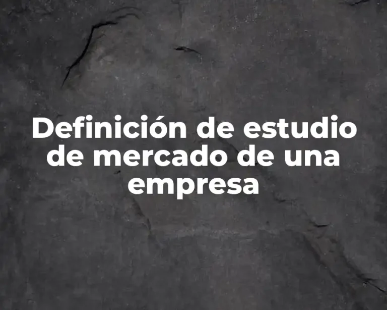 Definición de estudio de mercado de una empresa