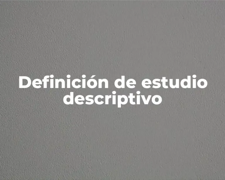 Definición de estudio descriptivo
