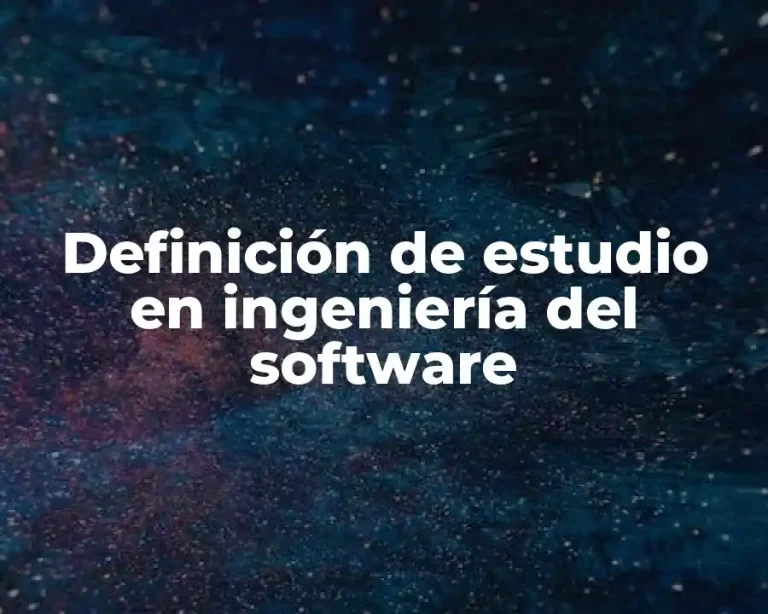 Definición de estudio en ingeniería del software