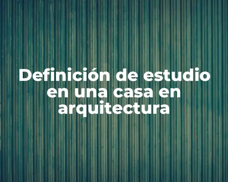 Definición de estudio en una casa en arquitectura