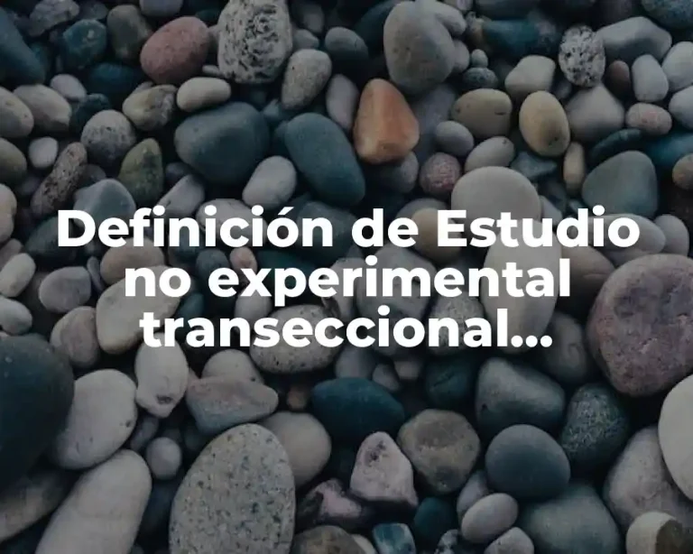 Definición de Estudio no experimental transeccional descriptivo