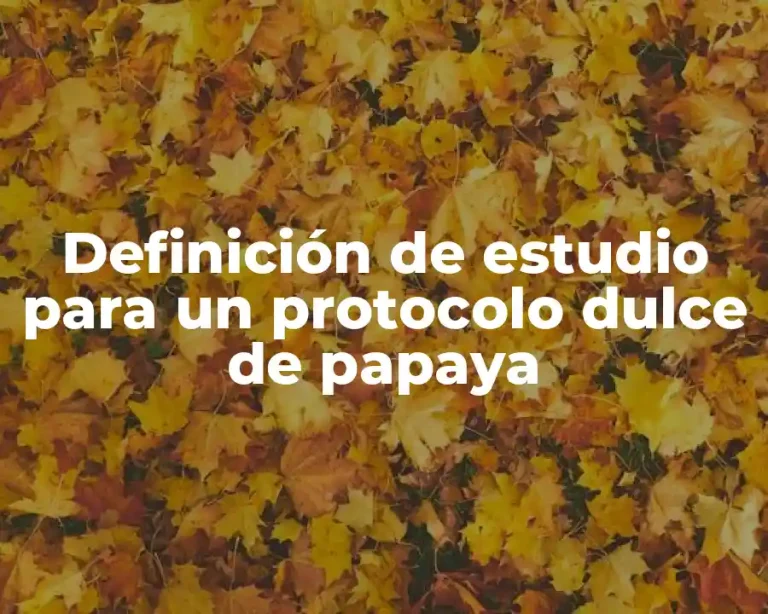 Definición de estudio para un protocolo dulce de papaya
