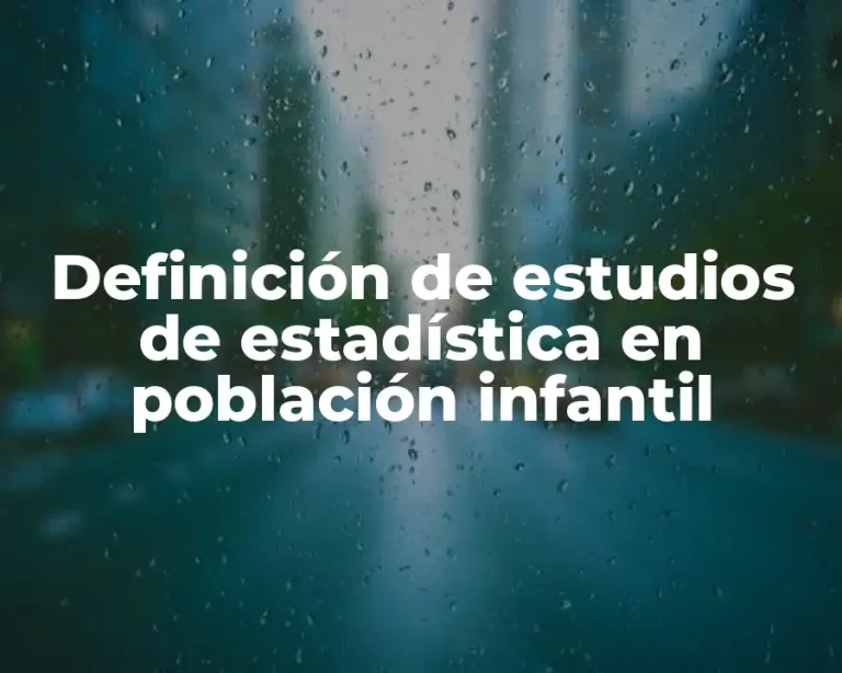 Definición de estudios de estadística en población infantil