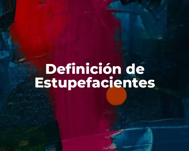 Definición de Estupefacientes