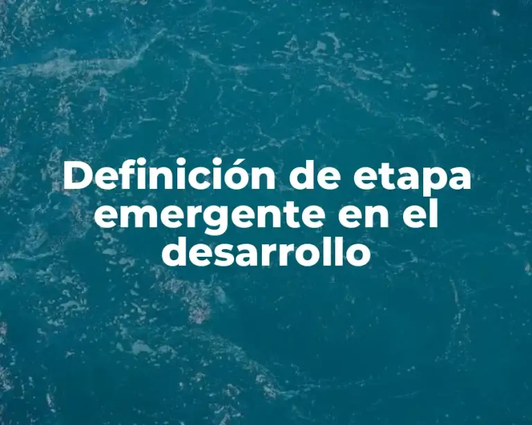 Definición de etapa emergente en el desarrollo