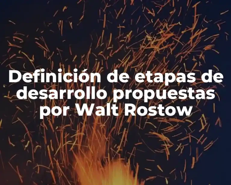Definición de etapas de desarrollo propuestas por Walt Rostow